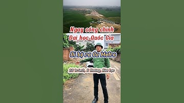 Đi bộ ra Cổng chính Đại học Quốc Gia, ngay Bến Metro số 5 Văn Cao - Hoà Lạc. Đất nền giá bán RẺ bèo