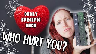 Who Hurt You? | ODDLY SPECIFIC ROMANCE RECS