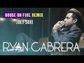 Ryan Cabrera - House On Fire (Joey Suki Remix)