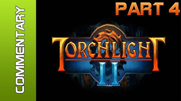 Torchlight 2 - Part 4 (Lets Play / Walkthrough)