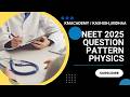 NEET 2025 QUESTION PATTERN PHYSICS