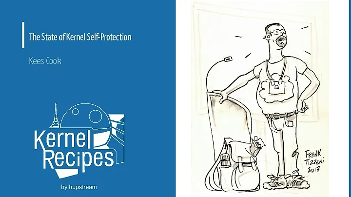 Kernel Recipes 2017 - The State of Kernel Self-Protection - Kees Cook