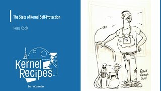 Kernel Recipes 2017 - The State of Kernel Self-Protection - Kees Cook