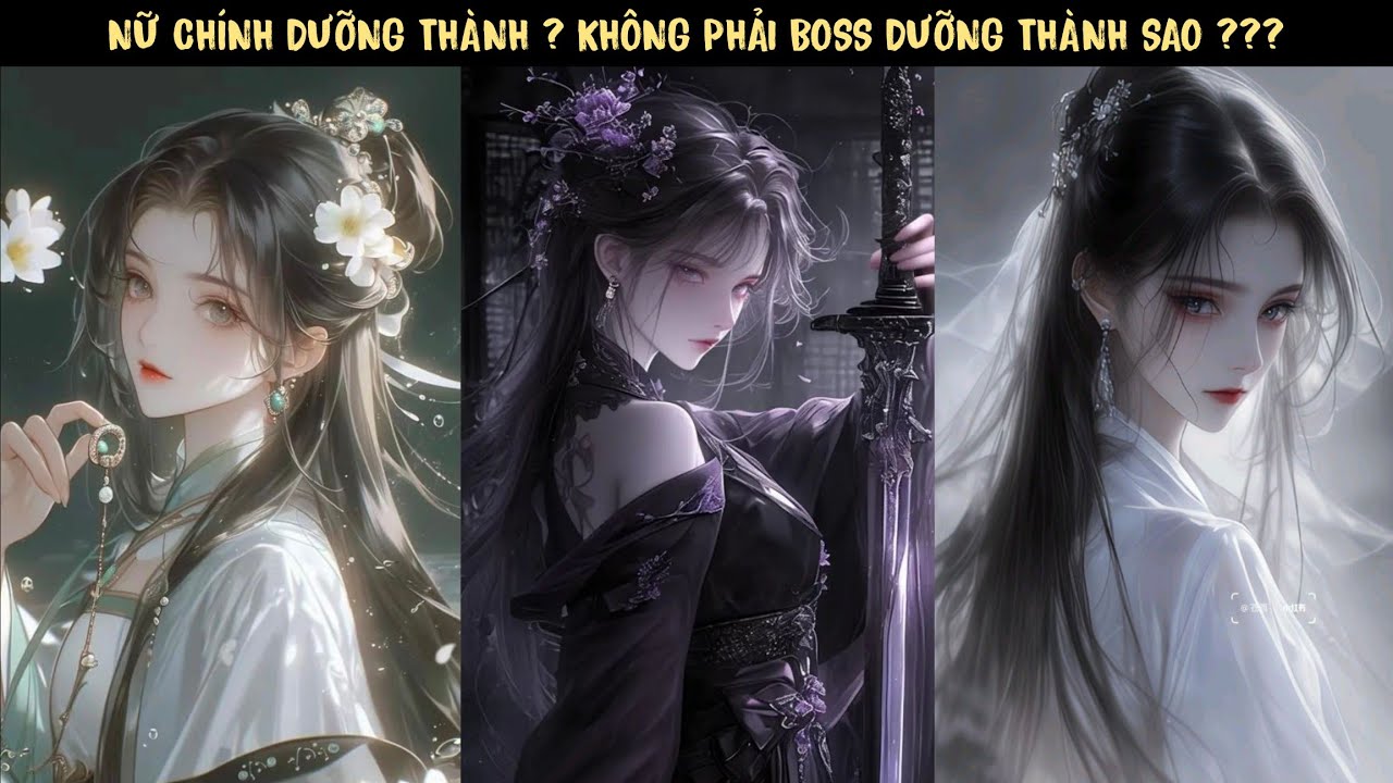 TẬP 1 - NỮ CHÍNH DƯỠNG THÀNH ? KHÔNG PHẢI BOSS DƯỠNG THÀNH SAO ???
