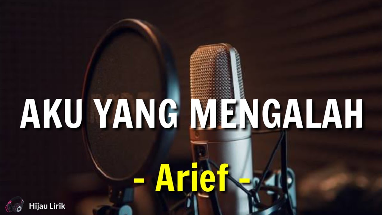 Arief - Aku Yang Mengalah (Lirik Lagu) - YouTube