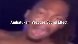 Ambatukam Vocoder Sound Effect for 1 Hour