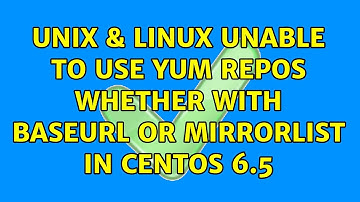 Unix & Linux: Unable to use yum repos whether with baseurl or mirrorlist in CentOS 6.5