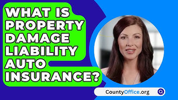 What Is Property Damage Liability Auto Insurance? - CountyOffice.org