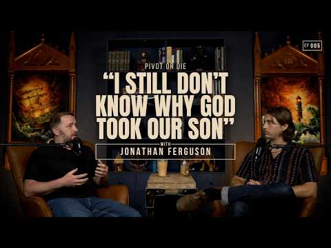 How to Grieve The Loss Of A Child - Jonathan Ferguson (Part 2) | Ep 005