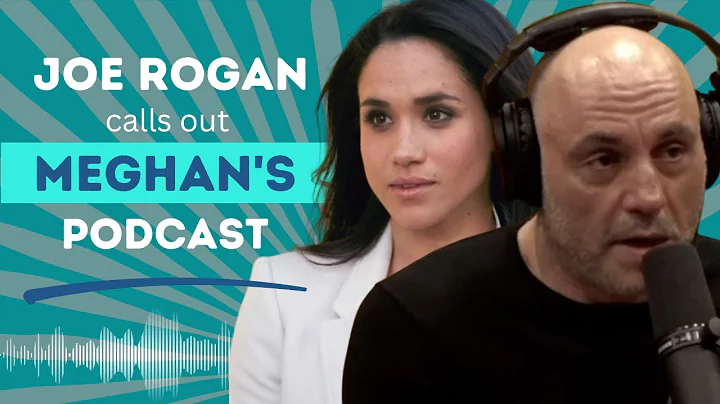 Joe Rogan Calls out Meghan's Podcast / Meghan Not ...