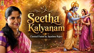 🎵Seetha Kalyanam | Rama Devotional Song | Classical Fusion by Jayashree Rajeev 🎵#classicalmusic