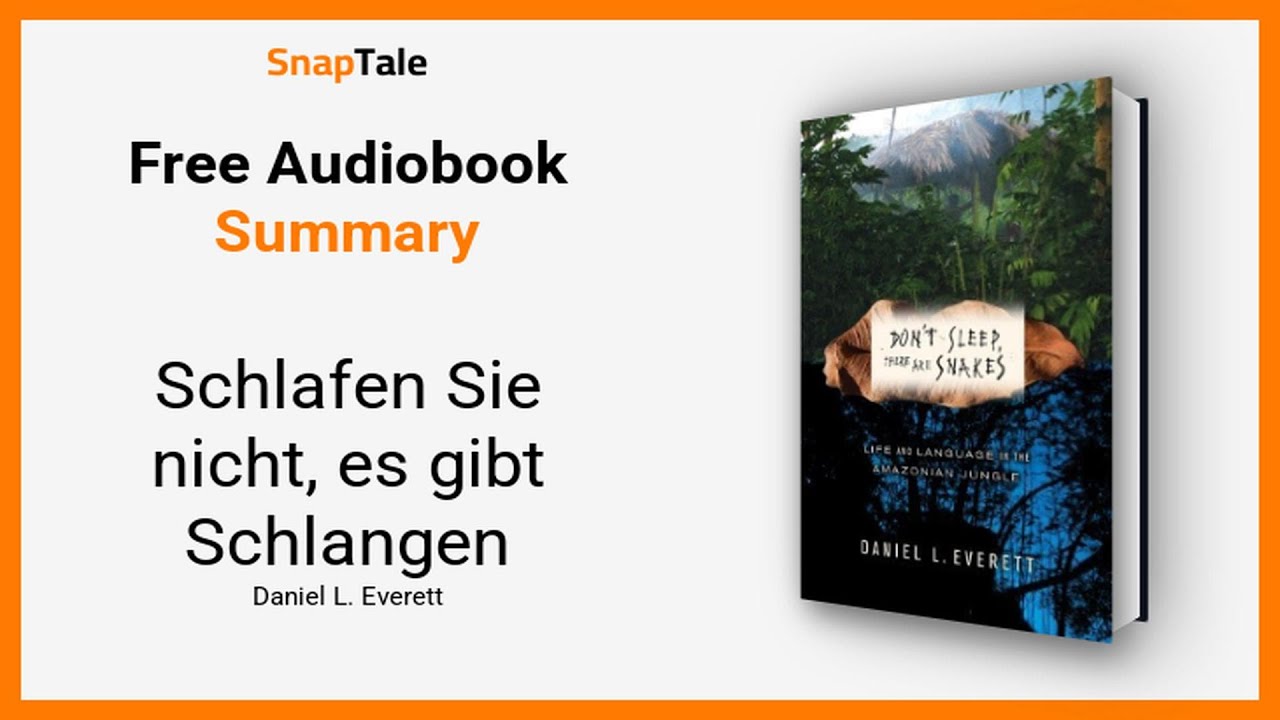 Schlafen Sie nicht, es gibt Schlangen von Daniel L. Everett: 13 Minuten Zusammenfassung