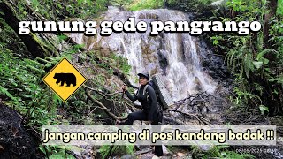 GUNUNG GEDE PANGRANGO - CIBODAS || pos kandang badak kini berbahaya !!