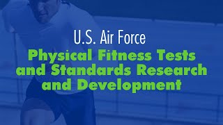 US Air Force Physical Fitness Tests and Standards Research and Development