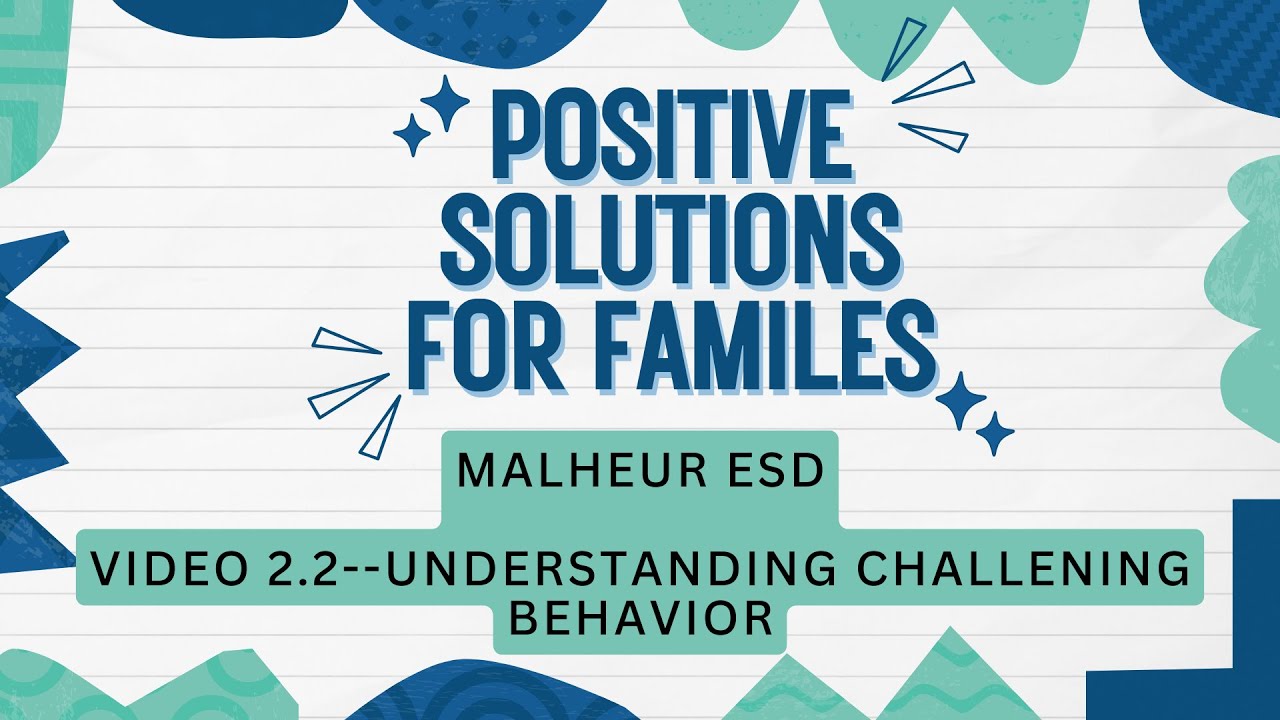 Positive Solutions 2.2 Positive Solutions for Families--Understanding Challenging Behavior ...