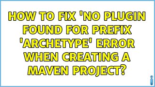 How to fix 'No plugin found for prefix 'archetype' error when creating a maven project?