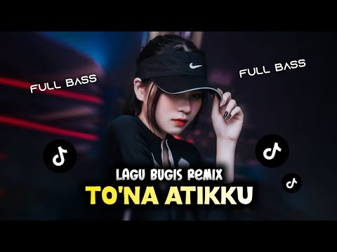 DJ TO'NA ATIKKU REMIX - DJ BUGIS VIRAL TIKTOK TERBARU 2024