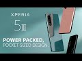 Xperia 5 III – Power packed, pocket sized design