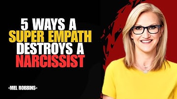 5 Ways a Super Empath Destroys A Narcissist| Mel Robbins
