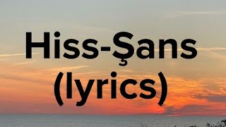 Hiss-Şans (lyrics) Resimi