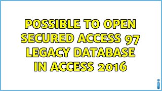 possible to open secured Access 97 legacy database in Access 2016