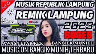 REMIK LAMPUNG BANGIK MUNIH TERBARU 2023 || MUSIK LEPAS TERBARU 2023