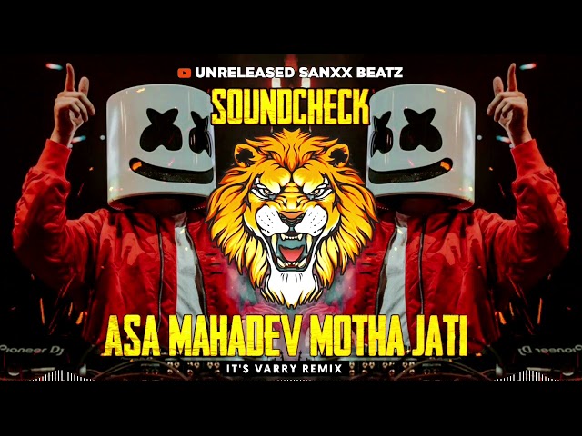 ASA MAHADEV MOTHA JATI || SOUNDCHECK || DJ VARRY REMIX class=