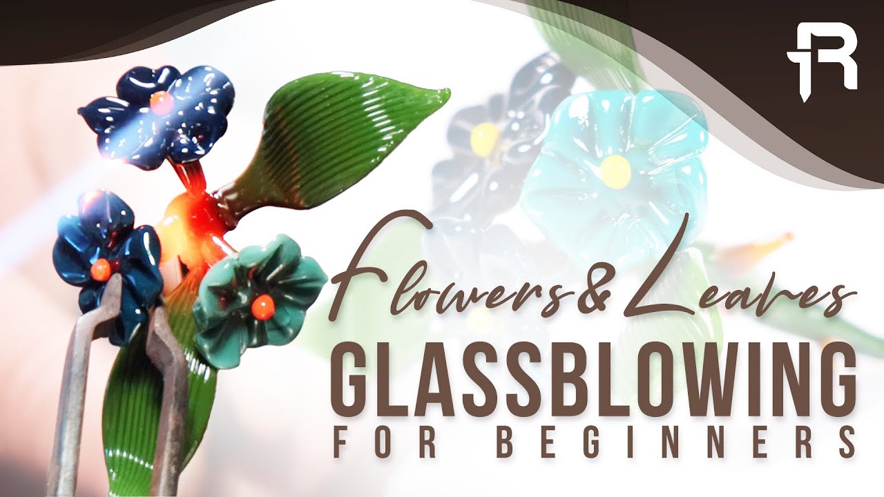 An Introduction to Glass Blowing Sculptures! Flowers & Leaves for Beginners!