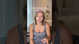 Trusting God with my Husband: Part 2