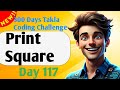 Print Square | #117- 300 Days of Takla Coding Challenge