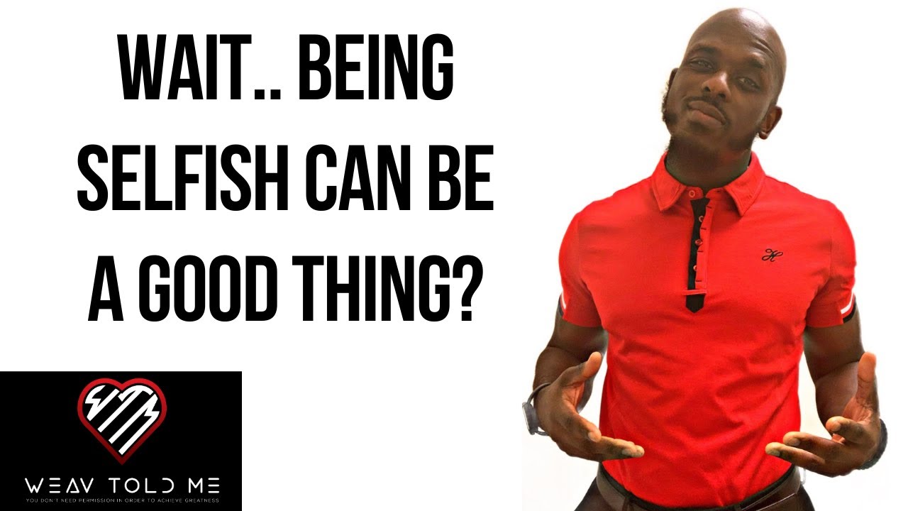 IS BEING SELFISH A BAD THING? | How To Recognize Healthy Selfishness ...