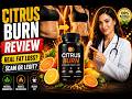 CITRUS BURN REVIEW - Does Citrus Burn Really Work (Watch Before Buying)