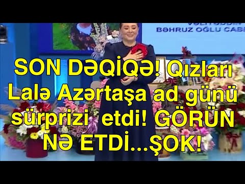 SON DƏQİQƏ! Qızları Lalə Azərtaşa ad günü sürprizi  etdi! GÖRÜN NƏ ETDİ...ŞOK!