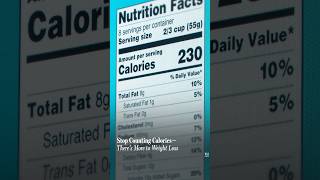 Stop Counting Calories—There’s More to Weight Loss