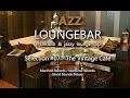 Jazz Loungebar - Selection #07 The Vintage Cafe, HD, 2014, Lounge Music