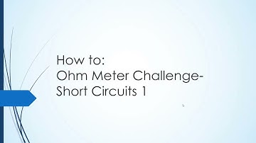 Ohm Meter Challenge Short Cicuits 1