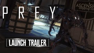Prey Official Launch Trailer PS4 Xbox One