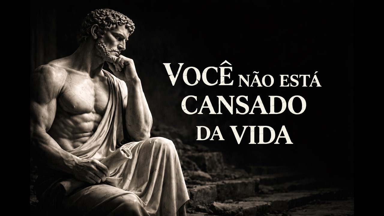 Você não está cansado da vida | ESTOICISMO