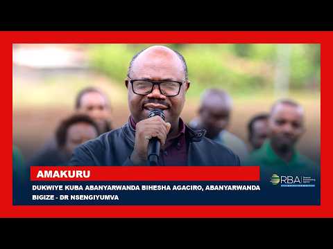 Dukwiye kuba Abanyarwanda bihesha agaciro, Abanyarwanda bigize - Minisitiri w'Intebe, Dr Nsengiyumva