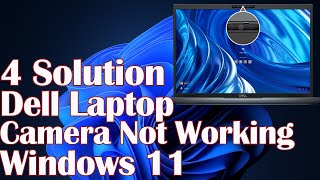 Dell Laptop Camera Not Working Windows 11 - 4 Solution