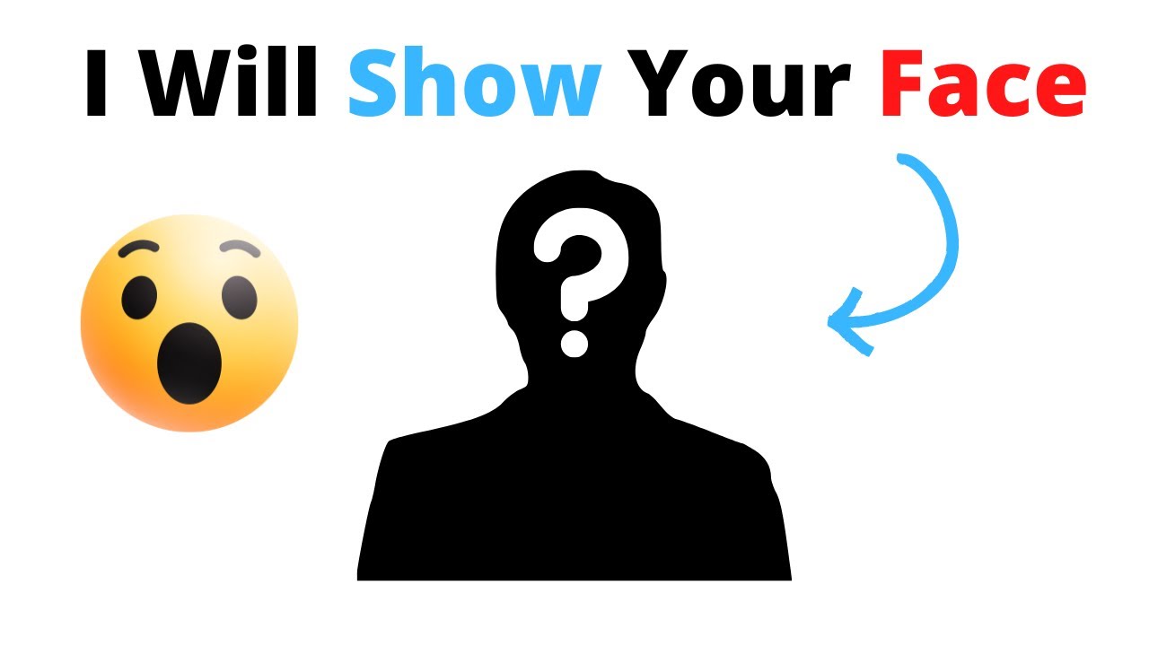 I will show Your FACE in this Video! 😱 YouTube