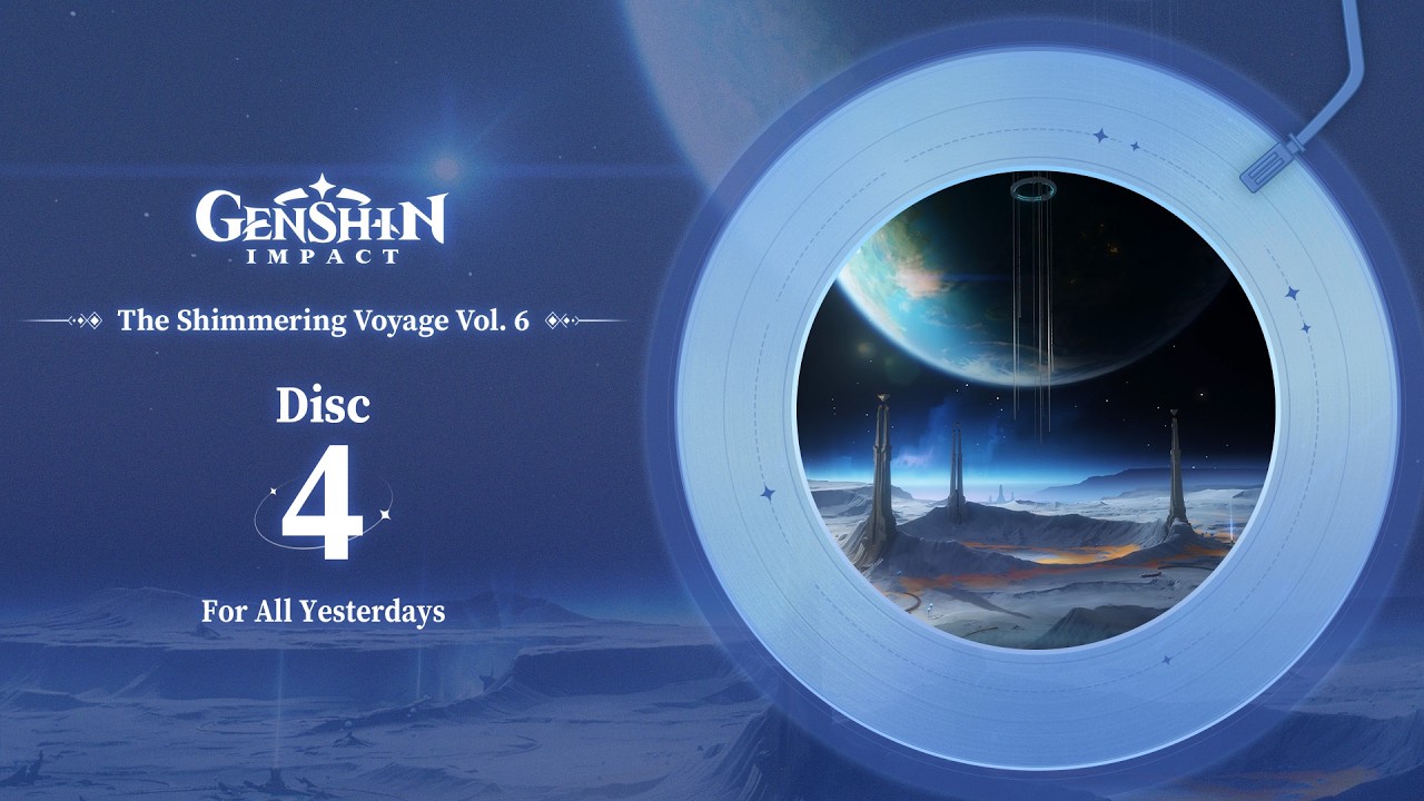 The Shimmering Voyage Vol. 6 - Disc 4: For All Yesterdays｜Genshin Impact #GenshinImpact