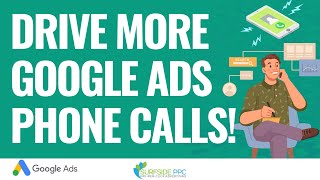 Drive More Phone Calls With Google Ads: Strategies for Businesses to Increase Phone Call Leads