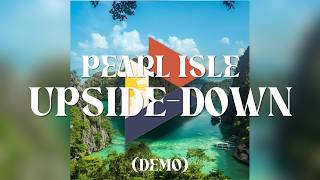 Pearl Isle - Upside-Down (WIP)