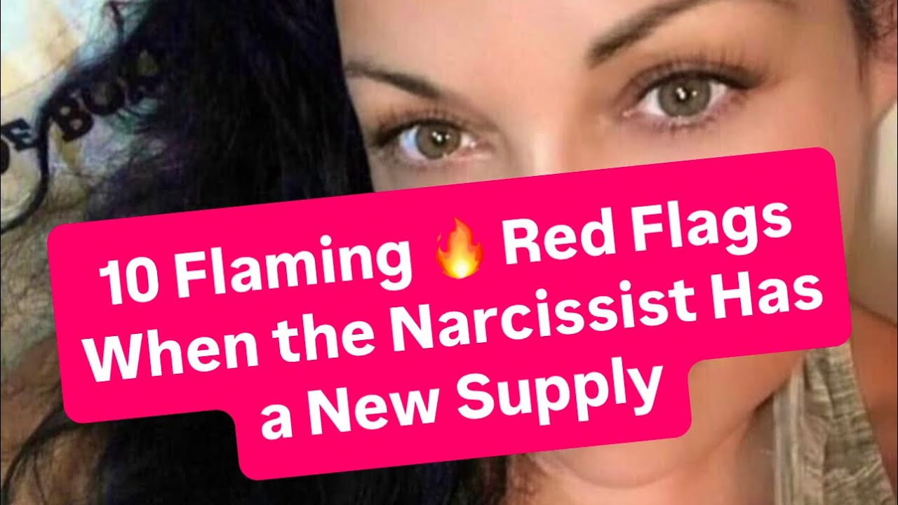 10 Flaming 🔥 Red Flags When the Narcissist Has a New Supply
