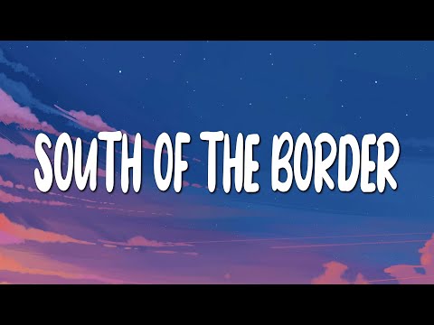 South Of The Border - Ed Sheeran