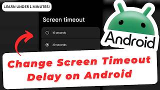 How To Change Screen Timeout Delay on Android
