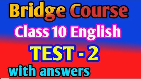 BRIDGE COURSE Test -2 _Answers Sub_English_Std_10th