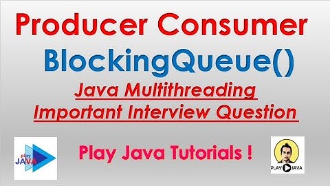Producer Consumer Problem Using BlockingQueue | Java BlockingQueue Producer Consumer | BlockingQueue