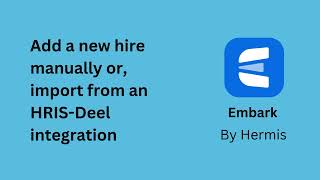 Embark: Tutorial 8/12: Add New Hires Manually or via HRIS-Deel Integration